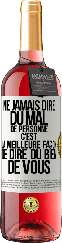 29,95 € Envoi gratuit | Vin rosé Édition ROSÉ Ne jamais dire du mal de personne c'est la meilleure façon de dire du bien de vous Étiquette Blanche. Étiquette personnalisable Vin jeune Récolte 2024 Tempranillo