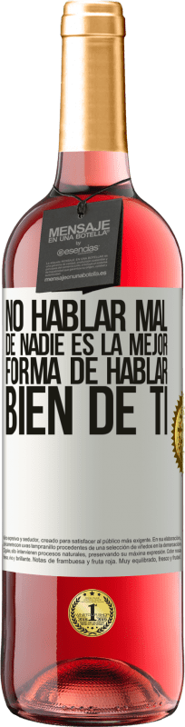 29,95 € Envío gratis | Vino Rosado Edición ROSÉ No hablar mal de nadie es la mejor forma de hablar bien de ti Etiqueta Blanca. Etiqueta personalizable Vino joven Cosecha 2025 Tempranillo