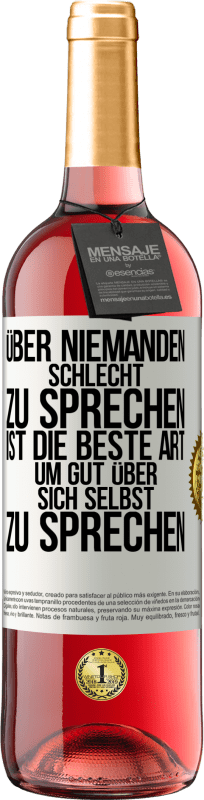 29,95 € Kostenloser Versand | Roséwein ROSÉ Ausgabe Über niemanden schlecht zu sprechen ist die beste Art, um gut über sich selbst zu sprechen Weißes Etikett. Anpassbares Etikett Junger Wein Ernte 2024 Tempranillo