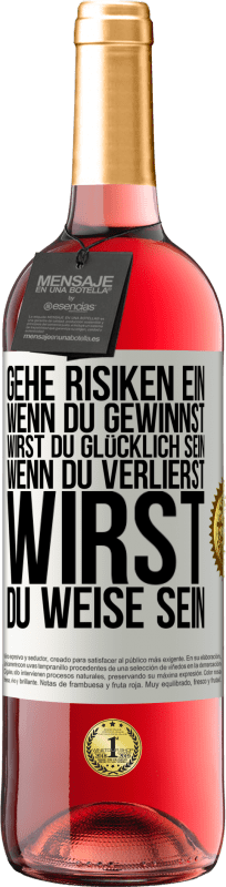 29,95 € Kostenloser Versand | Roséwein ROSÉ Ausgabe Gehe Risiken ein. Wenn du gewinnst, wirst du glücklich sein. Wenn du verlierst, wirst du weise sein Weißes Etikett. Anpassbares Etikett Junger Wein Ernte 2024 Tempranillo