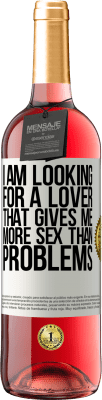 29,95 € Free Shipping | Rosé Wine ROSÉ Edition I am looking for a lover that gives me more sex than problems White Label. Customizable label Young wine Harvest 2024 Tempranillo