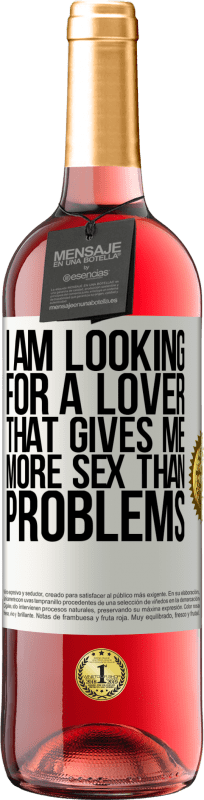 29,95 € Free Shipping | Rosé Wine ROSÉ Edition I am looking for a lover that gives me more sex than problems White Label. Customizable label Young wine Harvest 2024 Tempranillo