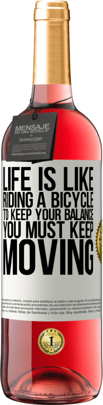 29,95 € Free Shipping | Rosé Wine ROSÉ Edition Life is like riding a bicycle. To keep your balance you must keep moving White Label. Customizable label Young wine Harvest 2023 Tempranillo