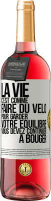 29,95 € Envoi gratuit | Vin rosé Édition ROSÉ La vie c'est comme faire du vélo. Pour garder votre équilibre vous devez continuer à bouger Étiquette Blanche. Étiquette personnalisable Vin jeune Récolte 2023 Tempranillo