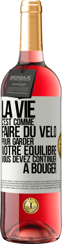 29,95 € Envoi gratuit | Vin rosé Édition ROSÉ La vie c'est comme faire du vélo. Pour garder votre équilibre vous devez continuer à bouger Étiquette Blanche. Étiquette personnalisable Vin jeune Récolte 2024 Tempranillo