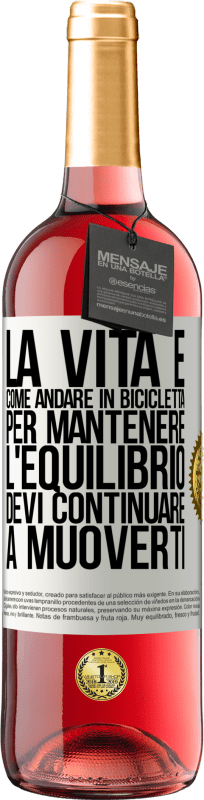 29,95 € Spedizione Gratuita | Vino rosato Edizione ROSÉ La vita è come andare in bicicletta. Per mantenere l'equilibrio devi continuare a muoverti Etichetta Bianca. Etichetta personalizzabile Vino giovane Raccogliere 2024 Tempranillo