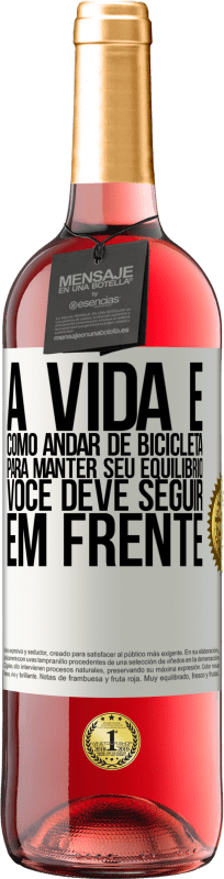 29,95 € Envio grátis | Vinho rosé Edição ROSÉ A vida é como andar de bicicleta. Para manter seu equilíbrio, você deve seguir em frente Etiqueta Branca. Etiqueta personalizável Vinho jovem Colheita 2024 Tempranillo