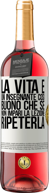 29,95 € Spedizione Gratuita | Vino rosato Edizione ROSÉ La vita è un insegnante così buono che se non impari la lezione, ripeterla Etichetta Bianca. Etichetta personalizzabile Vino giovane Raccogliere 2024 Tempranillo