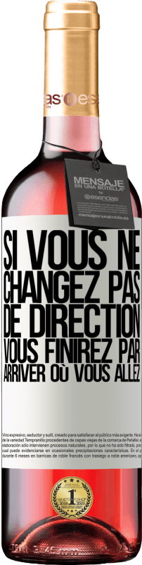 29,95 € Envoi gratuit | Vin rosé Édition ROSÉ Si vous ne changez pas de direction, vous finirez par arriver où vous allez Étiquette Blanche. Étiquette personnalisable Vin jeune Récolte 2024 Tempranillo