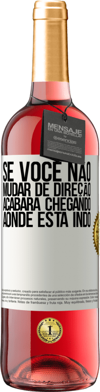 29,95 € Envio grátis | Vinho rosé Edição ROSÉ Se você não mudar de direção, acabará chegando aonde está indo Etiqueta Branca. Etiqueta personalizável Vinho jovem Colheita 2024 Tempranillo