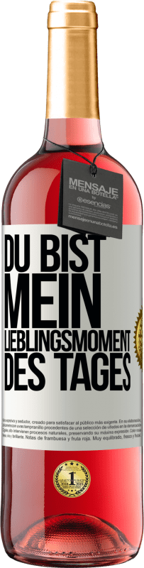 29,95 € Kostenloser Versand | Roséwein ROSÉ Ausgabe Du bist mein Lieblingsmoment des Tages Weißes Etikett. Anpassbares Etikett Junger Wein Ernte 2024 Tempranillo