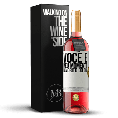 «Você é meu momento favorito do dia» Edição ROSÉ