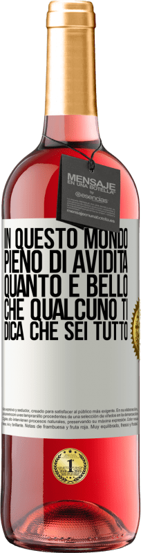 29,95 € Spedizione Gratuita | Vino rosato Edizione ROSÉ In questo mondo pieno di avidità, quanto è bello che qualcuno ti dica che sei tutto Etichetta Bianca. Etichetta personalizzabile Vino giovane Raccogliere 2024 Tempranillo