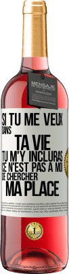 29,95 € Envoi gratuit | Vin rosé Édition ROSÉ Si tu me veux dans ta vie, tu m'y incluras. Ce n'est pas à moi de chercher ma place Étiquette Blanche. Étiquette personnalisable Vin jeune Récolte 2024 Tempranillo