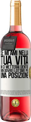 29,95 € Spedizione Gratuita | Vino rosato Edizione ROSÉ Se mi ami nella tua vita, mi ci metterai dentro. Non dovrei lottare per una posizione Etichetta Bianca. Etichetta personalizzabile Vino giovane Raccogliere 2024 Tempranillo