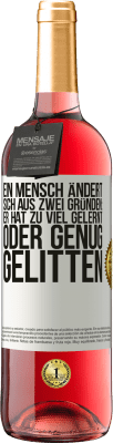 29,95 € Kostenloser Versand | Roséwein ROSÉ Ausgabe Ein Mensch ändert sich aus zwei Gründen: Er hat zu viel gelernt oder genug gelitten Weißes Etikett. Anpassbares Etikett Junger Wein Ernte 2023 Tempranillo