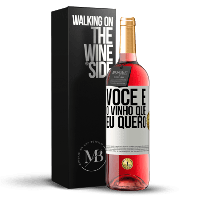 «Você é o vinho que eu quero» Edição ROSÉ