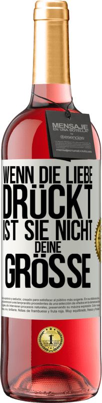 29,95 € Kostenloser Versand | Roséwein ROSÉ Ausgabe Wenn die Liebe drückt, ist sie nicht deine Größe Weißes Etikett. Anpassbares Etikett Junger Wein Ernte 2024 Tempranillo