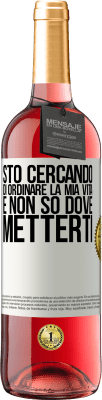 29,95 € Spedizione Gratuita | Vino rosato Edizione ROSÉ Sto cercando di ordinare la mia vita e non so dove metterti Etichetta Bianca. Etichetta personalizzabile Vino giovane Raccogliere 2024 Tempranillo