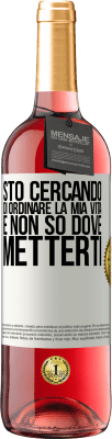 29,95 € Spedizione Gratuita | Vino rosato Edizione ROSÉ Sto cercando di ordinare la mia vita e non so dove metterti Etichetta Bianca. Etichetta personalizzabile Vino giovane Raccogliere 2025 Tempranillo