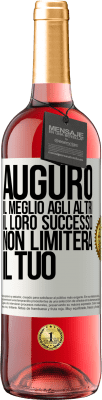 29,95 € Spedizione Gratuita | Vino rosato Edizione ROSÉ Auguro il meglio agli altri, il loro successo non limiterà il tuo Etichetta Bianca. Etichetta personalizzabile Vino giovane Raccogliere 2023 Tempranillo