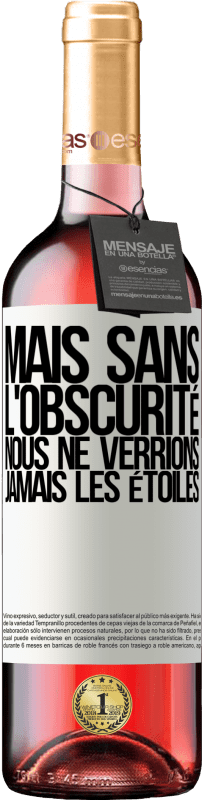 29,95 € Envoi gratuit | Vin rosé Édition ROSÉ Mais sans l'obscurité, nous ne verrions jamais les étoiles Étiquette Blanche. Étiquette personnalisable Vin jeune Récolte 2024 Tempranillo