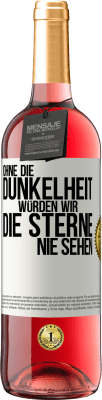 29,95 € Kostenloser Versand | Roséwein ROSÉ Ausgabe Ohne die Dunkelheit würden wir die Sterne nie sehen Weißes Etikett. Anpassbares Etikett Junger Wein Ernte 2024 Tempranillo