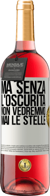 29,95 € Spedizione Gratuita | Vino rosato Edizione ROSÉ Ma senza l'oscurità, non vedremmo mai le stelle Etichetta Bianca. Etichetta personalizzabile Vino giovane Raccogliere 2023 Tempranillo