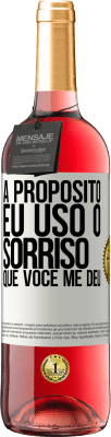 29,95 € Envio grátis | Vinho rosé Edição ROSÉ A propósito, eu uso o sorriso que você me deu Etiqueta Branca. Etiqueta personalizável Vinho jovem Colheita 2023 Tempranillo