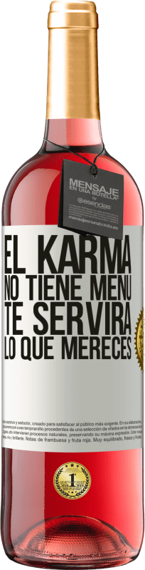 29,95 € Envío gratis | Vino Rosado Edición ROSÉ El Karma no tiene menú. Te servirá lo que mereces Etiqueta Blanca. Etiqueta personalizable Vino joven Cosecha 2024 Tempranillo