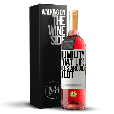 «Humility, that life goes around a lot» ROSÉ Edition