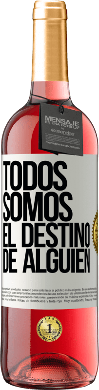 29,95 € Envío gratis | Vino Rosado Edición ROSÉ Todos somos el destino de alguien Etiqueta Blanca. Etiqueta personalizable Vino joven Cosecha 2024 Tempranillo