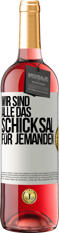 29,95 € Kostenloser Versand | Roséwein ROSÉ Ausgabe Wir sind alle das Schicksal für jemanden Weißes Etikett. Anpassbares Etikett Junger Wein Ernte 2024 Tempranillo