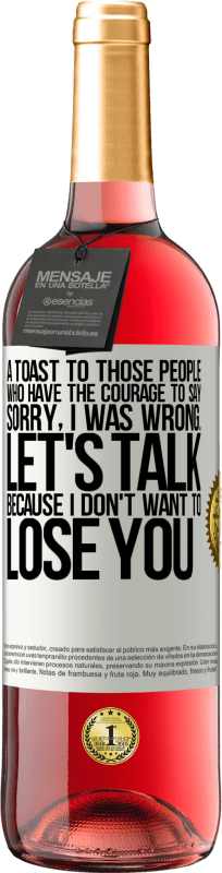 29,95 € 免费送货 | 桃红葡萄酒 ROSÉ版 向那些有胆量说“对不起，我错了”的人们敬酒。谈谈吧，因为我不想失去你 白标. 可自定义的标签 青年酒 收成 2025 Tempranillo