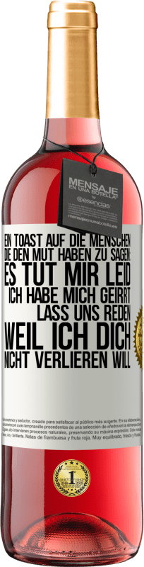 29,95 € Kostenloser Versand | Roséwein ROSÉ Ausgabe Ein Toast auf die Menschen, die den Mut haben zu sagen: Es tut mir Leid, ich habe mich geirrt. Lass uns reden, weil ich dich nic Weißes Etikett. Anpassbares Etikett Junger Wein Ernte 2024 Tempranillo