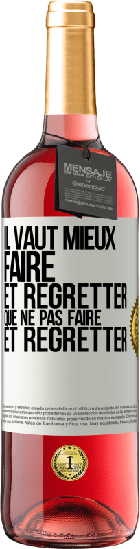 29,95 € Envoi gratuit | Vin rosé Édition ROSÉ Il vaut mieux faire et regretter que ne pas faire et regretter Étiquette Blanche. Étiquette personnalisable Vin jeune Récolte 2024 Tempranillo