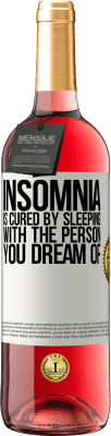 29,95 € Free Shipping | Rosé Wine ROSÉ Edition Insomnia is cured by sleeping with the person you dream of White Label. Customizable label Young wine Harvest 2023 Tempranillo