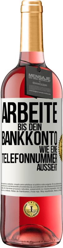 29,95 € Kostenloser Versand | Roséwein ROSÉ Ausgabe Arbeite bis dein Bankkonto wie eine Telefonnummer aussieht Weißes Etikett. Anpassbares Etikett Junger Wein Ernte 2024 Tempranillo