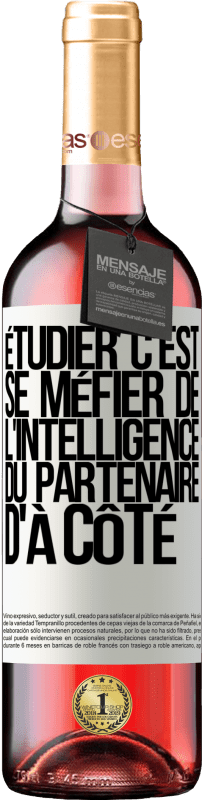 29,95 € Envoi gratuit | Vin rosé Édition ROSÉ Étudier, c'est se méfier de l'intelligence du partenaire d'à côté Étiquette Blanche. Étiquette personnalisable Vin jeune Récolte 2025 Tempranillo