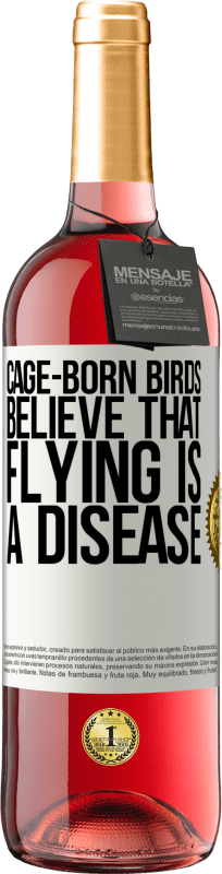 29,95 € Free Shipping | Rosé Wine ROSÉ Edition Cage-born birds believe that flying is a disease White Label. Customizable label Young wine Harvest 2024 Tempranillo