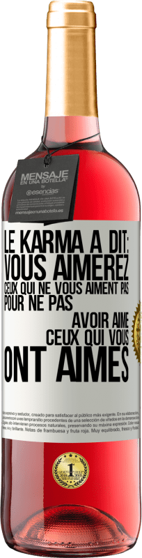 29,95 € Envoi gratuit | Vin rosé Édition ROSÉ Le karma a dit: vous aimerez ceux qui ne vous aiment pas pour ne pas avoir aimé ceux qui vous ont aimés Étiquette Blanche. Étiquette personnalisable Vin jeune Récolte 2024 Tempranillo