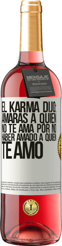 29,95 € Envío gratis | Vino Rosado Edición ROSÉ El Karma dijo: amarás a quien no te ama por no haber amado a quien te amó Etiqueta Blanca. Etiqueta personalizable Vino joven Cosecha 2024 Tempranillo