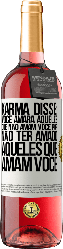 29,95 € Envio grátis | Vinho rosé Edição ROSÉ Karma disse: você amará aqueles que não amam você por não ter amado aqueles que amam você Etiqueta Branca. Etiqueta personalizável Vinho jovem Colheita 2024 Tempranillo