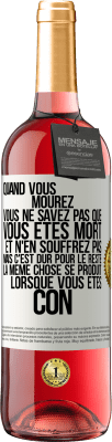 29,95 € Envoi gratuit | Vin rosé Édition ROSÉ Quand vous mourez vous ne savez pas que vous êtes mort et n'en souffrez pas mais c'est dur pour le reste. La même chose se produ Étiquette Blanche. Étiquette personnalisable Vin jeune Récolte 2024 Tempranillo