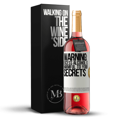 «Warning: Excess alcohol is harmful to your secrets» ROSÉ Edition