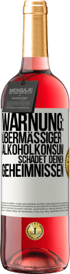 29,95 € Kostenloser Versand | Roséwein ROSÉ Ausgabe Warnung: Übermäßiger Alkoholkonsum schadet deinen Geheimnissen Weißes Etikett. Anpassbares Etikett Junger Wein Ernte 2024 Tempranillo