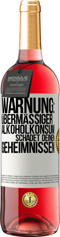 29,95 € Kostenloser Versand | Roséwein ROSÉ Ausgabe Warnung: Übermäßiger Alkoholkonsum schadet deinen Geheimnissen Weißes Etikett. Anpassbares Etikett Junger Wein Ernte 2024 Tempranillo