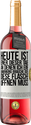 29,95 € Kostenloser Versand | Roséwein ROSÉ Ausgabe Heute ist einer dieser Tage, an denen ich eine Umarmung brauche oder diese Flasche öffnen muss Weißes Etikett. Anpassbares Etikett Junger Wein Ernte 2024 Tempranillo