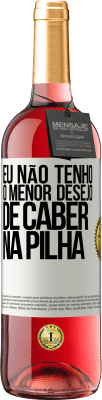 29,95 € Envio grátis | Vinho rosé Edição ROSÉ Eu não tenho o menor desejo de caber na pilha Etiqueta Branca. Etiqueta personalizável Vinho jovem Colheita 2024 Tempranillo