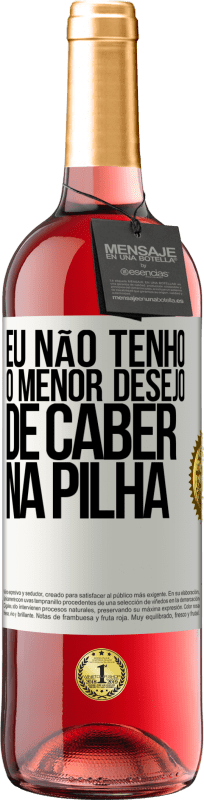 29,95 € Envio grátis | Vinho rosé Edição ROSÉ Eu não tenho o menor desejo de caber na pilha Etiqueta Branca. Etiqueta personalizável Vinho jovem Colheita 2024 Tempranillo